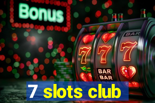 7 slots club